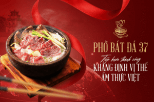 Phở bát đá: Trải nghiệm ẩm thực độc đáo nâng tầm hương vị Việt